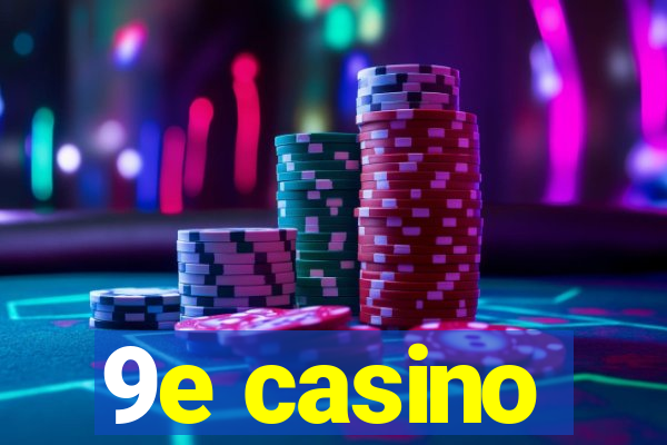 9e casino